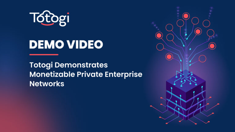 Totogi | Demo Video - Totogi Demonstrates Monetizable Private Enterprise Networks (PEN)